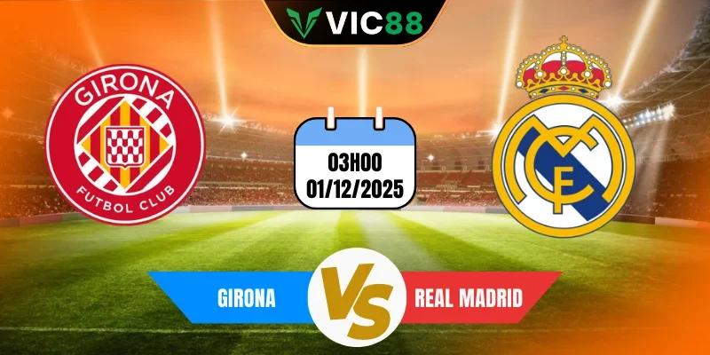 soi kèo nhà cái hôm nay vic88 girona vs real madrid