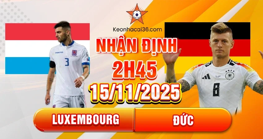 Nhận định đánh giá Luxembourg vs Đức 2h45 ngày 15/11/2025